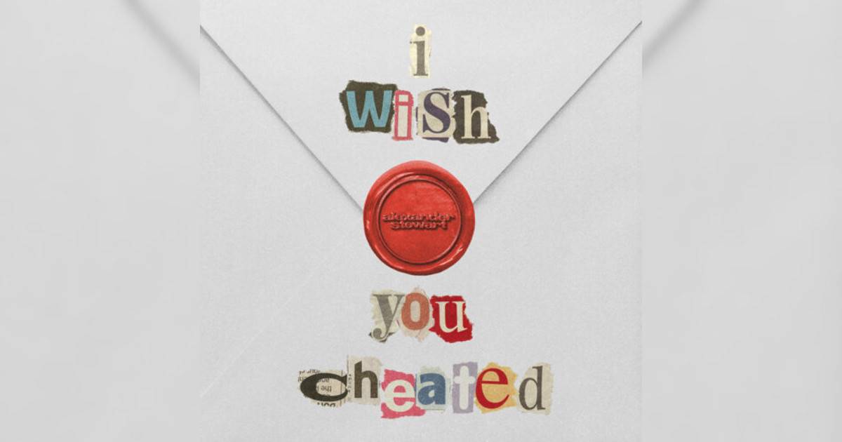 Alexander Stewart i wish you cheated Alexander Stewart新歌《i wish you cheated》｜歌詞＋新歌試聽＋MV