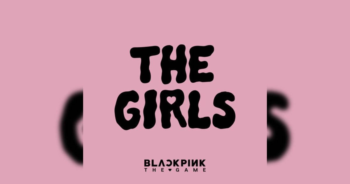BLACKPINK THE GIRLS (BLACKPINK THE GAME OST) BLACKPINK新歌《THE GIRLS (BLACKPINK THE GAME OST)》｜歌詞＋新歌試聽＋MV
