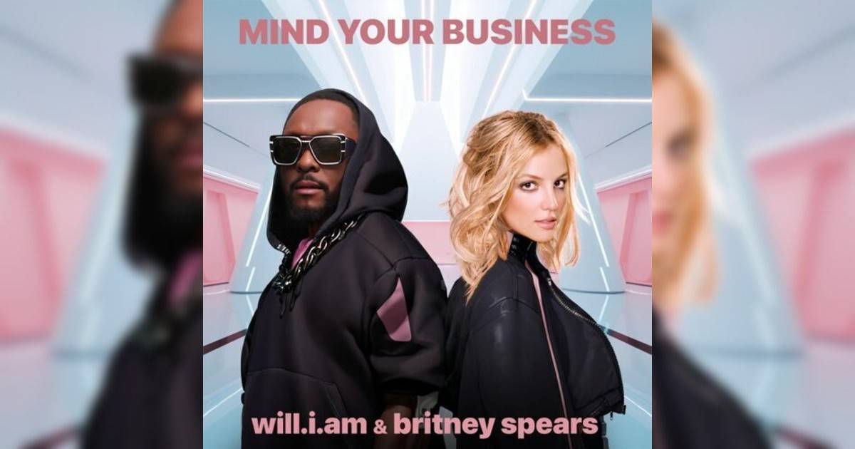 will.i.am, 布蘭妮 MIND YOUR BUSINESS will.i.am, 布蘭妮新歌《MIND YOUR BUSINESS》｜歌詞＋新歌試聽＋MV
