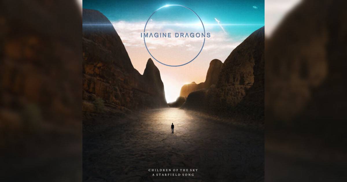 Imagine Dragons Children of the Sky (a Starfield song) Imagine Dragons新歌《Children of the Sky (a Starfield song)》｜歌詞＋新歌試聽＋MV