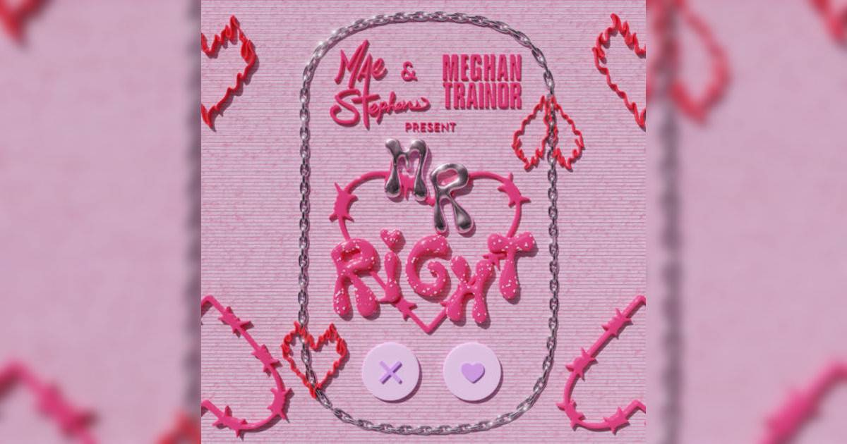 Mae Stephens, Meghan Trainor Mr Right Mae Stephens, Meghan Trainor新歌《Mr Right》｜歌詞＋新歌試聽＋MV