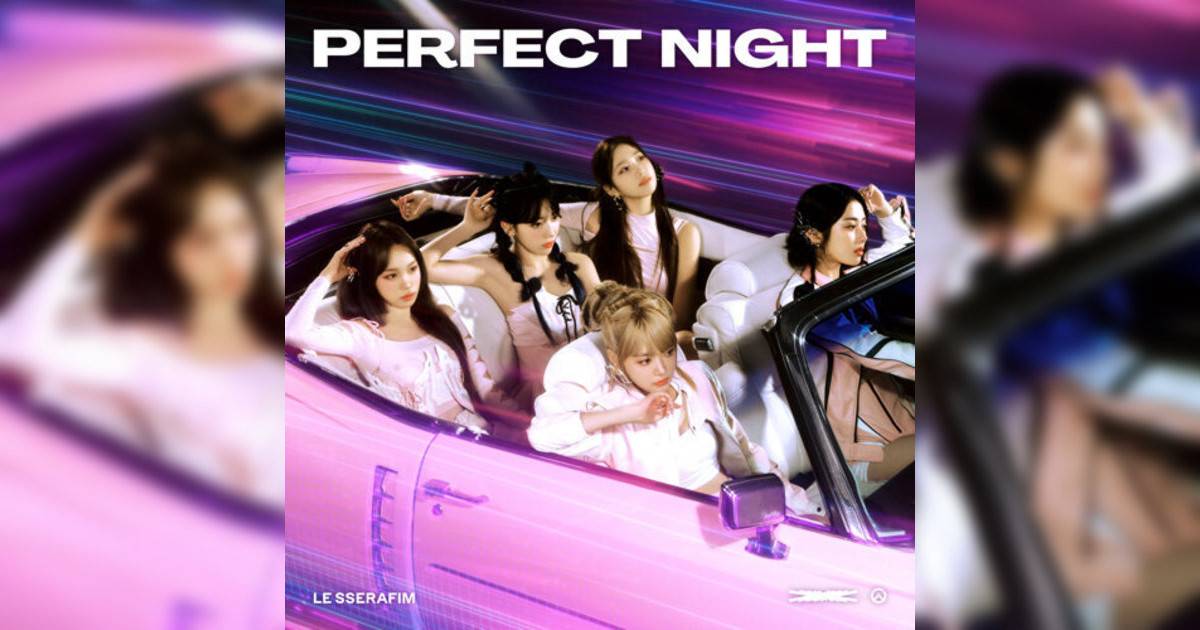 LE SSERAFIM Perfect Night LE SSERAFIM新歌《Perfect Night》｜歌詞＋新歌試聽＋MV