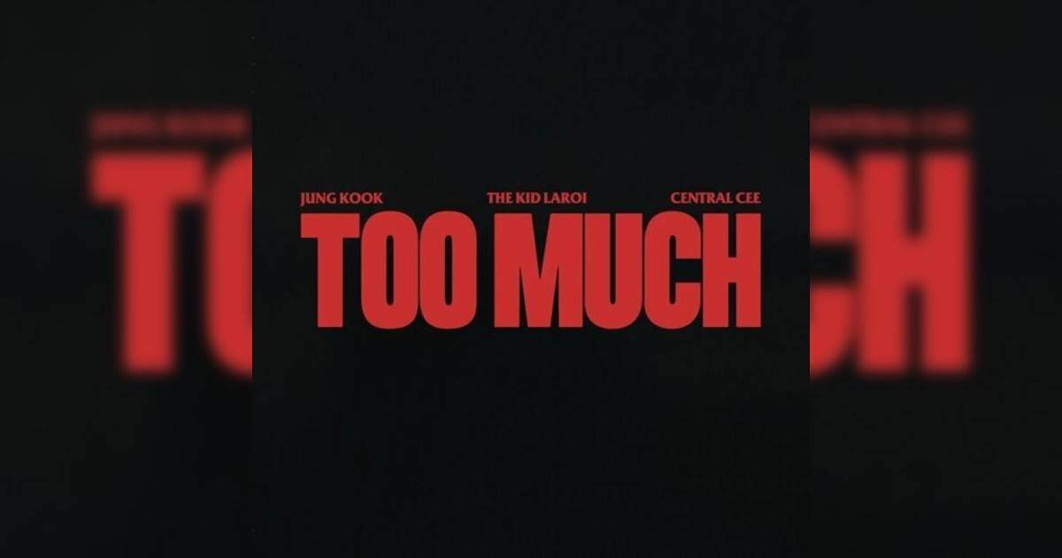 The Kid LAROI, Jung Kook, Central Cee新歌《TOO MUCH》｜歌詞＋新歌試聽＋MV