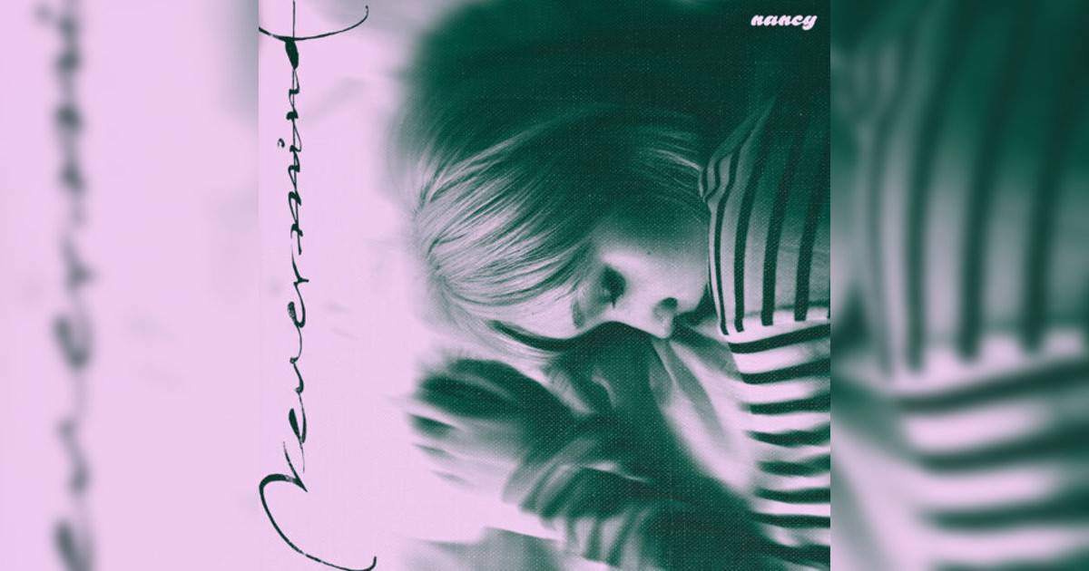 Nancy Kwai新歌《Never mind》｜歌詞＋新歌試聽＋MV