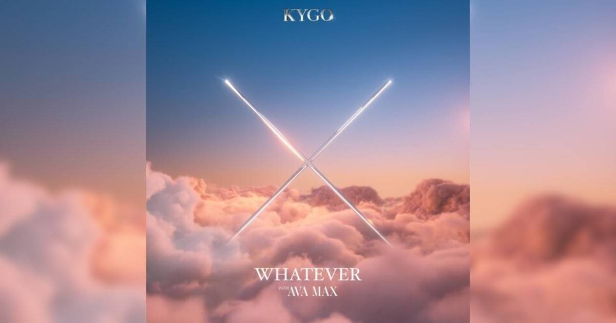 Kygo, Ava Max Whatever Kygo, Ava Max新歌《Whatever》｜歌詞＋新歌試聽＋MV