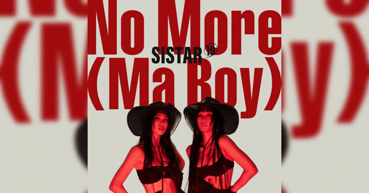 SISTAR19新歌《NO MORE (MA BOY)》｜歌詞＋新歌試聽＋MV
