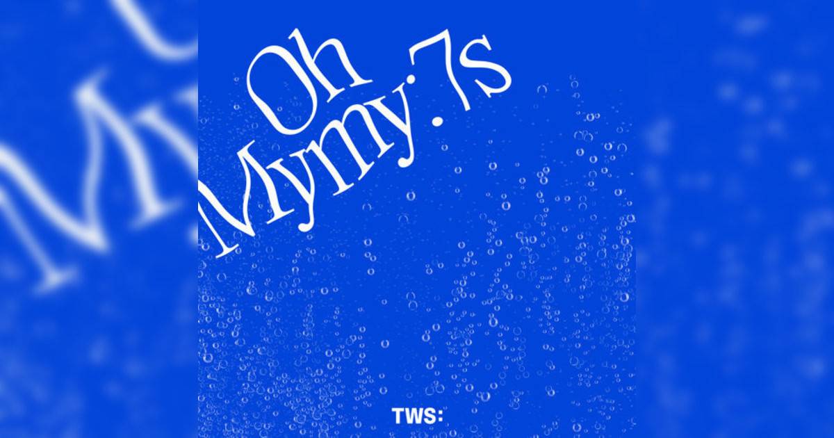 TWS Oh Mymy : 7s TWS新歌《Oh Mymy : 7s》｜歌詞＋新歌試聽＋MV