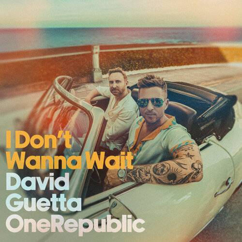 David Guetta & OneRepublic新歌《I Don’t Wanna Wait》｜歌詞＋新歌試聽＋MV