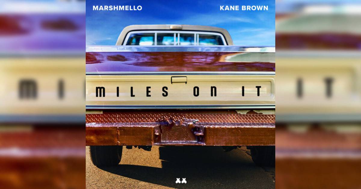 Kane Brown, Marshmello Miles On It Kane Brown, Marshmello新歌《Miles On It》｜歌詞＋新歌試聽＋MV
