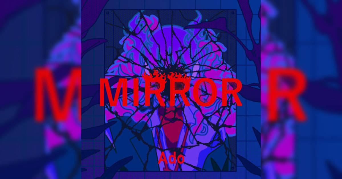 Ado MIRROR Ado新歌《MIRROR》｜歌詞＋新歌試聽＋MV