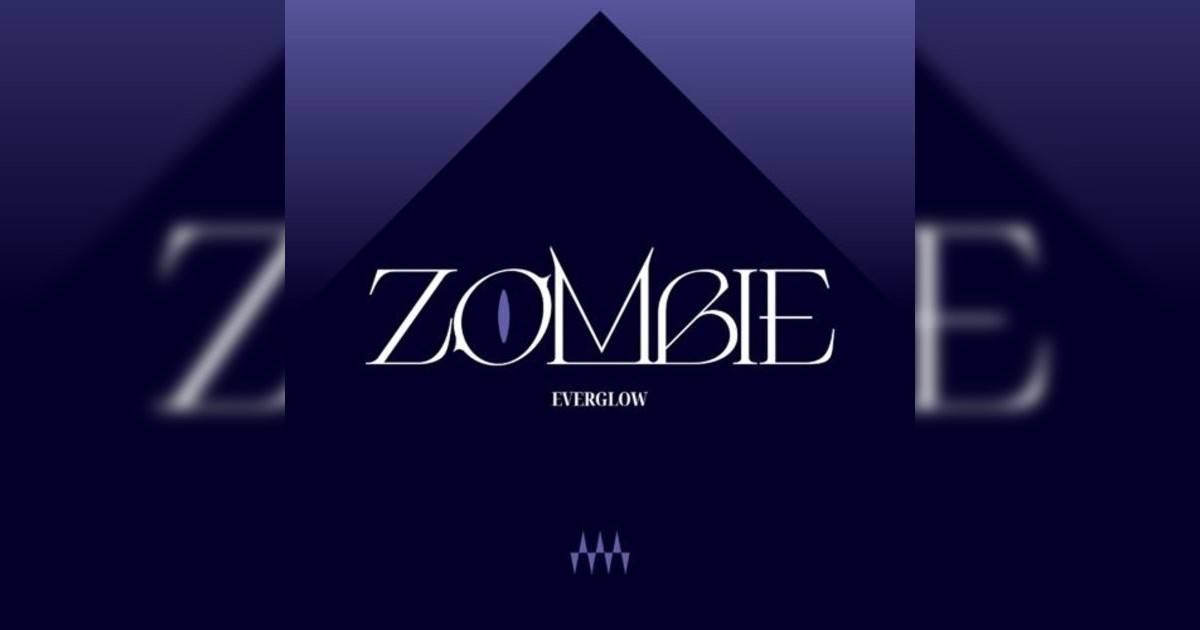 EVERGLOW新歌《ZOMBIE》｜歌詞＋新歌試聽＋MV