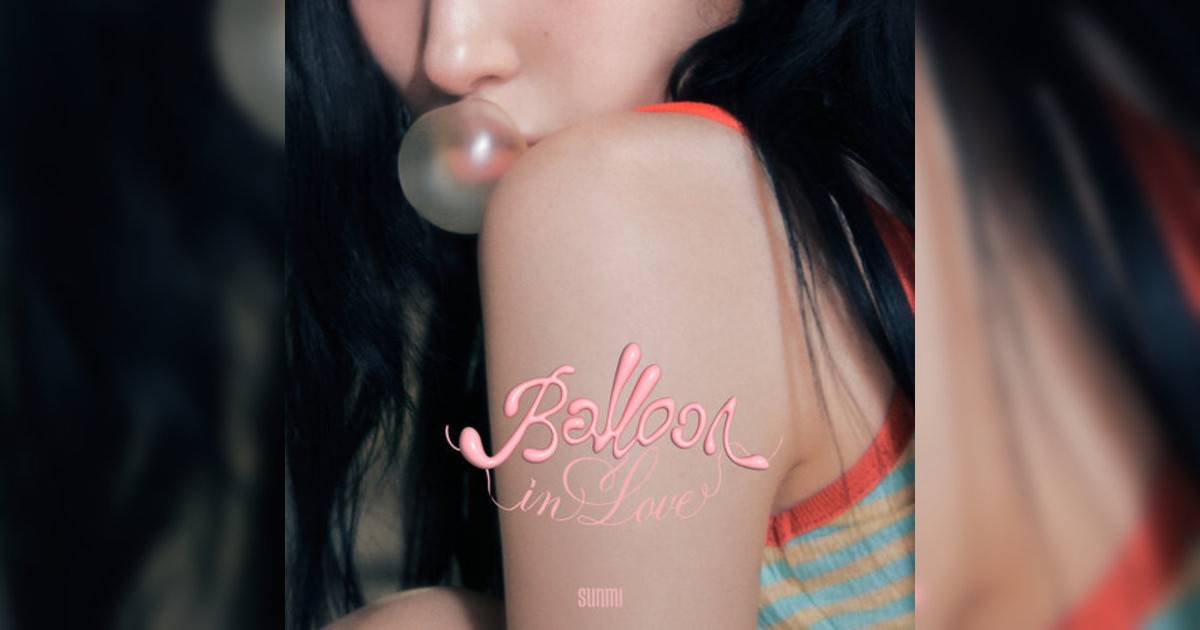 SUNMI (선미) Balloon in Love SUNMI (선미)新歌《Balloon in Love》｜歌詞＋新歌試聽＋MV