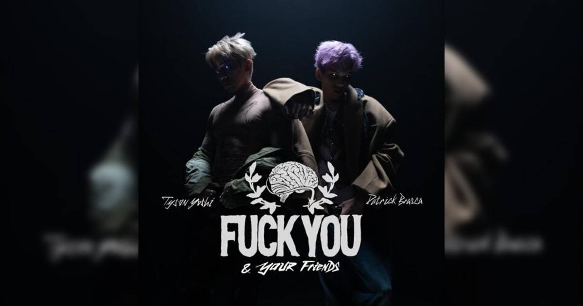 派偉俊, Tyson Yoshi新歌《Fuck You & Your Friends》｜歌詞＋新歌試聽＋MV