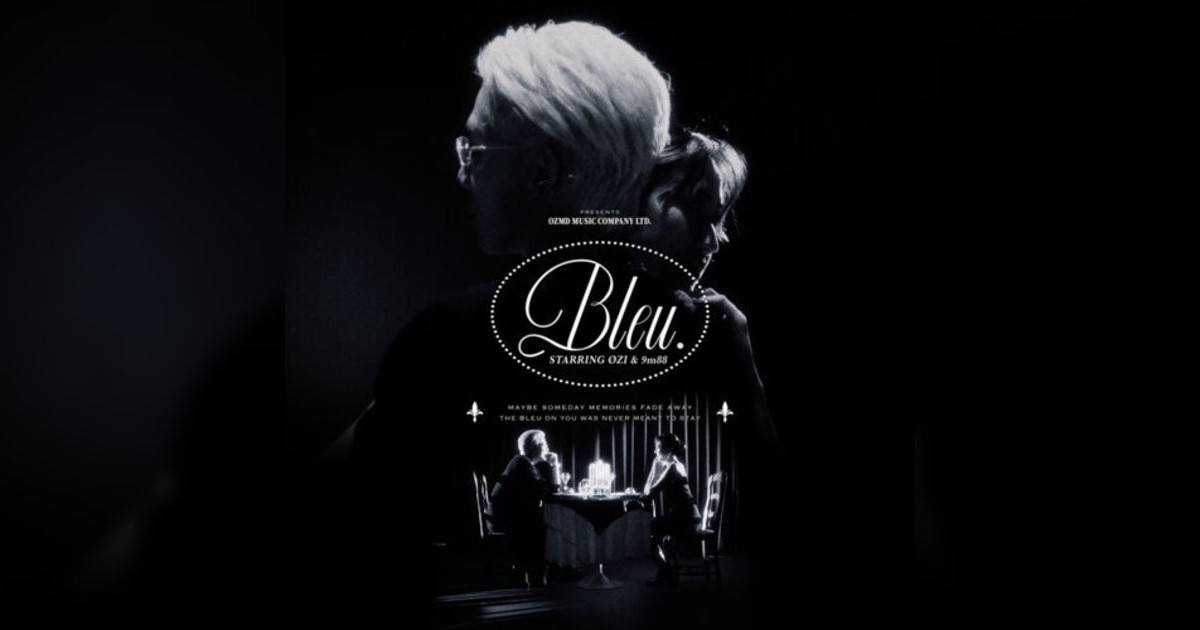 ØZI, 9m88 BLEU ØZI, 9m88新歌《BLEU》｜歌詞＋新歌試聽＋MV