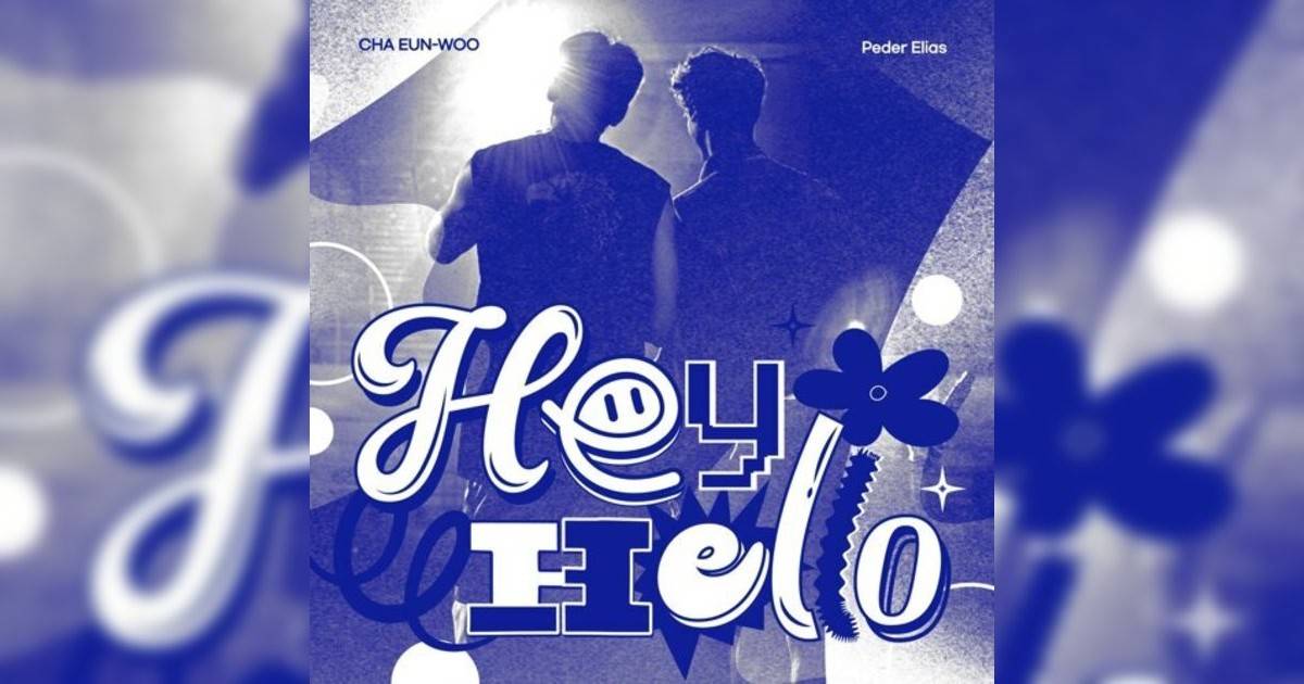 Peder Elias, Cha Eun-Woo Hey Hello Peder Elias, Cha Eun-Woo新歌《Hey Hello》｜歌詞＋新歌試聽＋MV