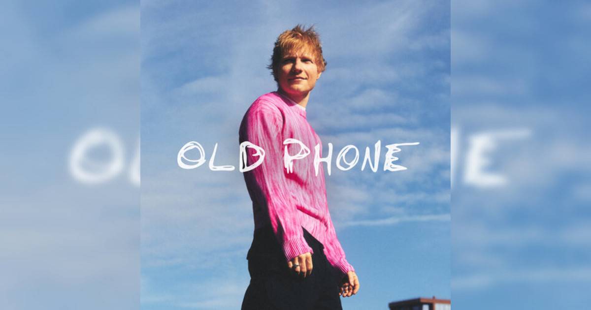 Ed Sheeran新歌《Old Phone》｜歌詞＋新歌試聽＋MV